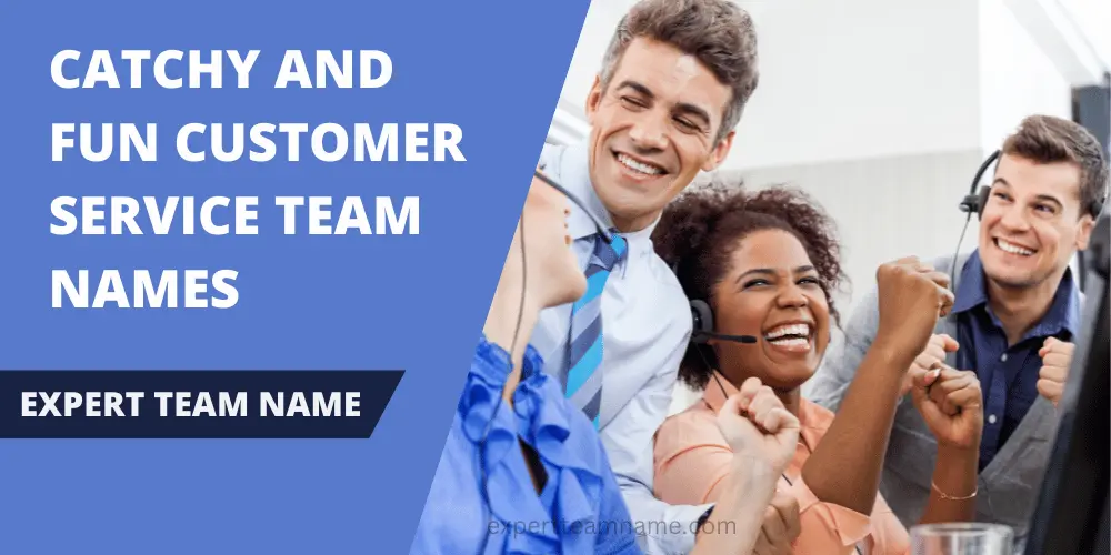 350+ Catchy and Fun Customer Service Team Names