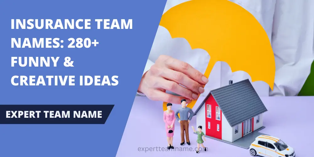 Insurance Team Names: 280+ Funny & Creative Ideas