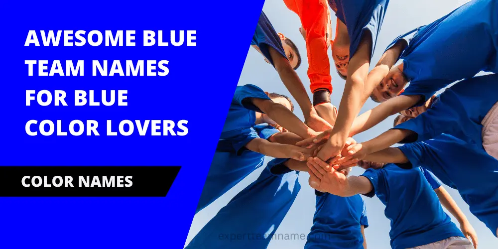 510+ Awesome Blue Team Names (For Blue Color Lovers)