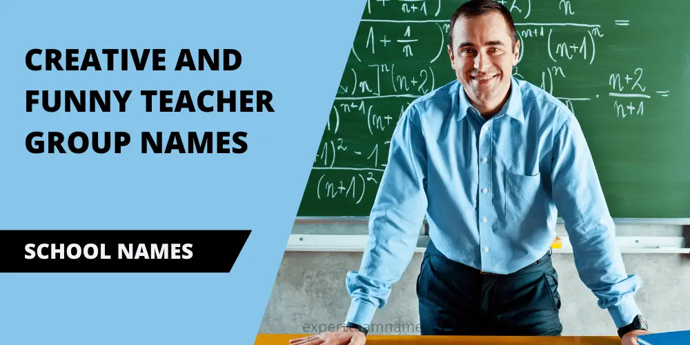 299 Creative and Funny Teacher Group Names – Ultimate List