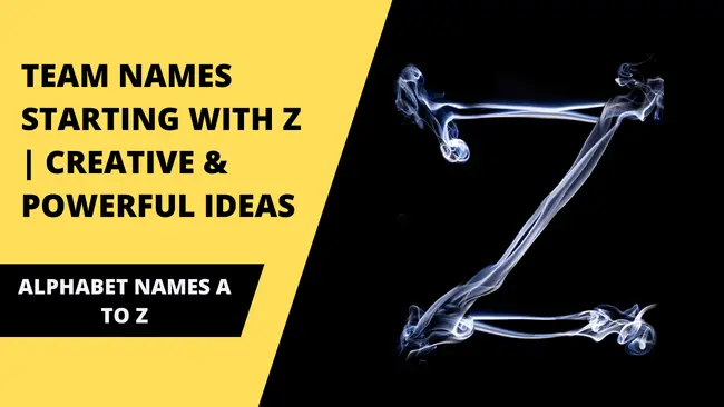 50 Team Names Starting with Z | Creative & Powerful Ideas