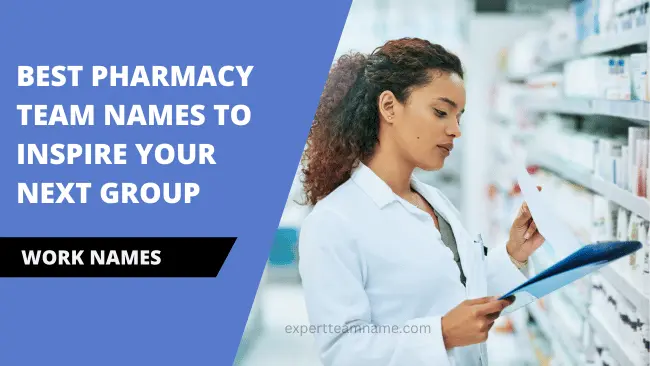 260 Best Pharmacy Team Names To Inspire Your Next Group