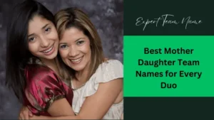 Mother Daughter Team Names