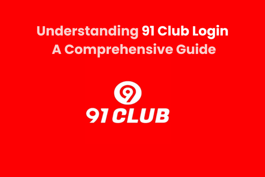 91 Club Login Guide – How to Access Your Account Securely