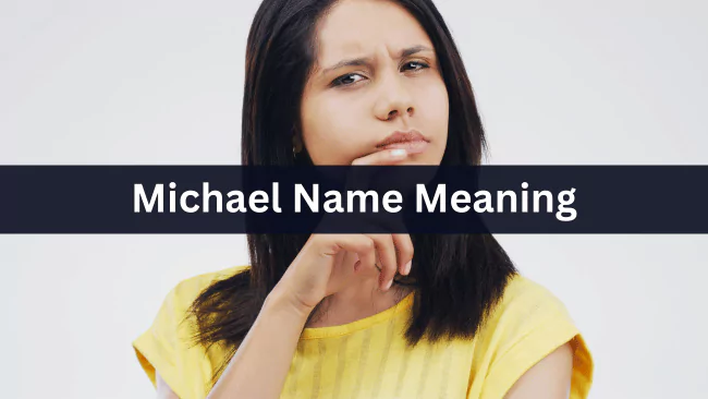 Michael Name Meaning: Complete Guide to Its Origin & Symbolism 1 Michael Name Meaning