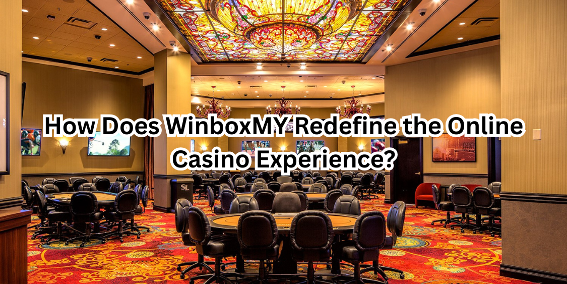 How Does WinboxMY Redefine the Online Casino Experience? 1